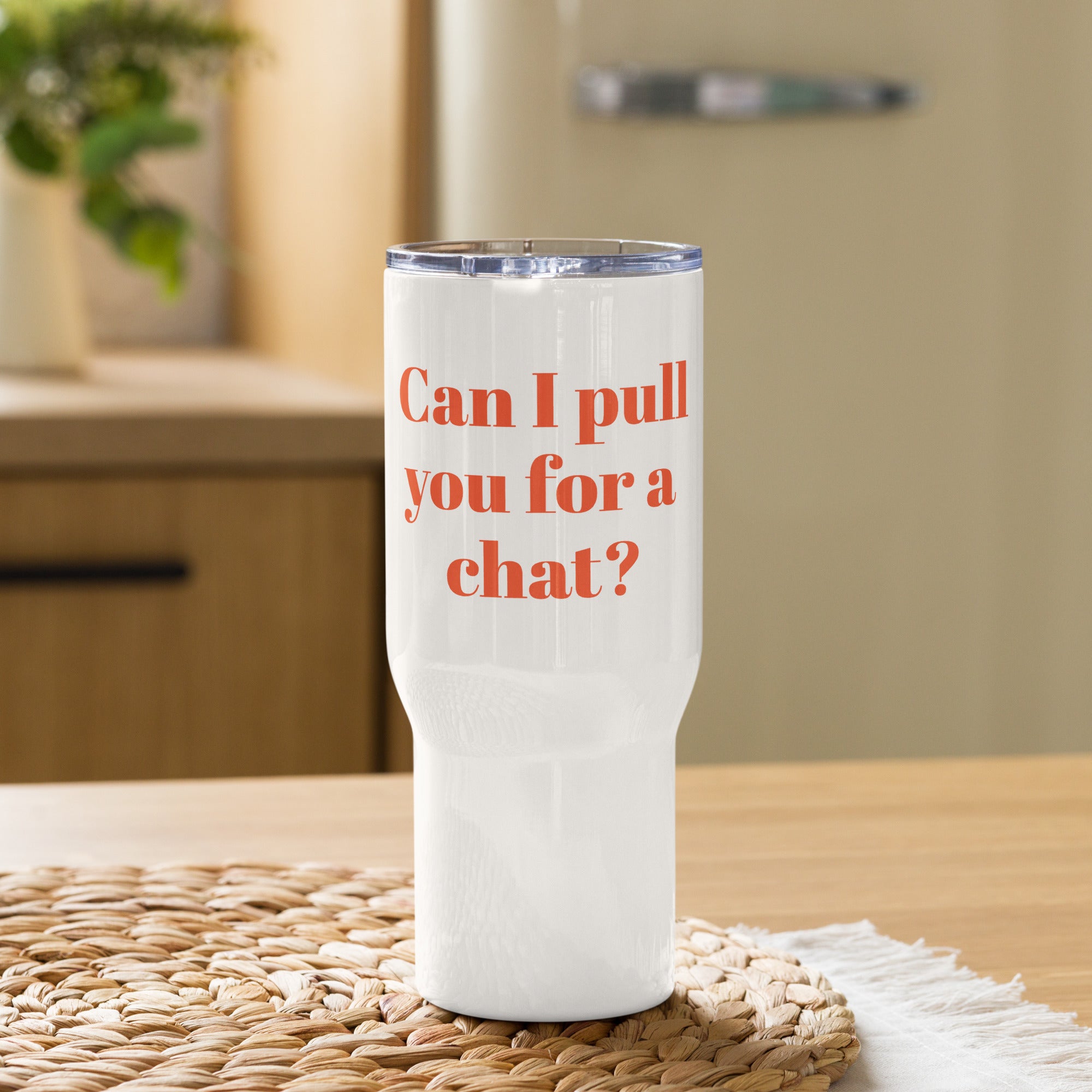 Can I pull you for a chat Travel mug