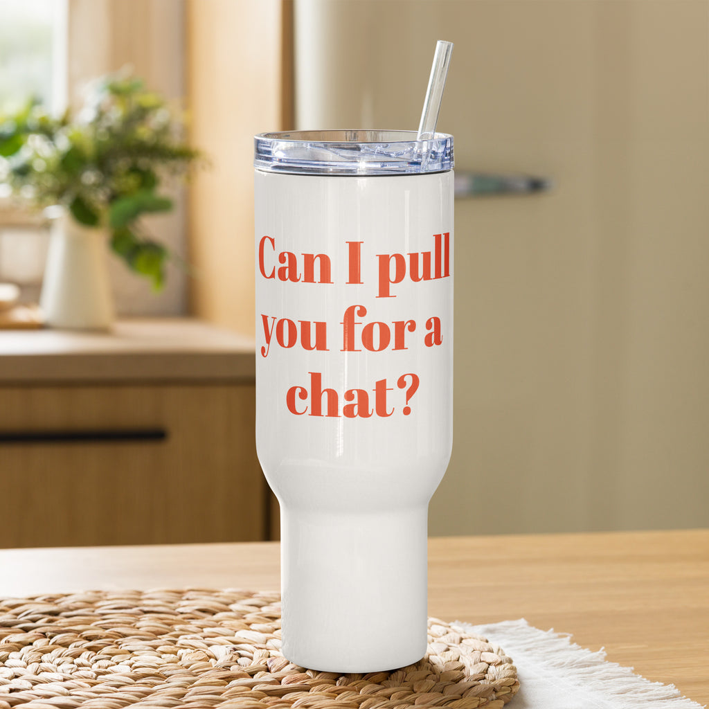 Can I pull you for a chat Travel mug